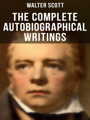 cover image of The Complete Autobiographical Writings of  Sir Walter Scott